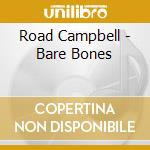 Road Campbell - Bare Bones cd