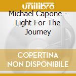 Michael Capone - Light For The Journey cd