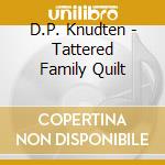 D.P. Knudten - Tattered Family Quilt cd