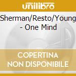 Sherman/Resto/Young - One Mind cd