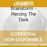 Brainstorm - Piercing The Dark cd