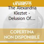 The Alexandria Kleztet - Delusion Of Klezmer cd musicale di The alexandria klezt