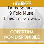Doris Spears - 9 Fold Muse: Blues For Grown Folks cd