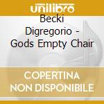 Becki Digregorio - Gods Empty Chair cd