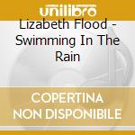 Lizabeth Flood - Swimming In The Rain cd