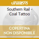 Southern Rail - Coal Tattoo cd
