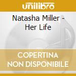 Natasha Miller - Her Life cd
