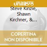 Steve Kinzie, Shawn Kirchner, & Robbie Davis - Matters Of The Heart cd