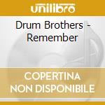 Drum Brothers - Remember cd musicale di Drum Brothers
