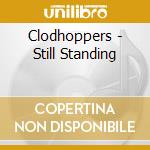 Clodhoppers - Still Standing cd