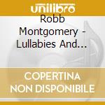 Robb Montgomery - Lullabies And Little Ditties cd
