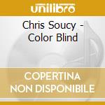 Chris Soucy - Color Blind cd