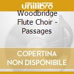 Woodbridge Flute Choir - Passages cd musicale di Woodbridge Flute Choir