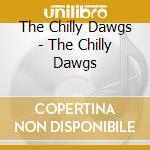 The Chilly Dawgs - The Chilly Dawgs cd