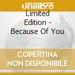 Limited Edition - Because Of You cd musicale di Limited Edition