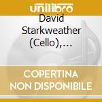 David Starkweather (Cello), Evgeny Rivkin (Piano) - Beethoven, Brahms & Britten cd