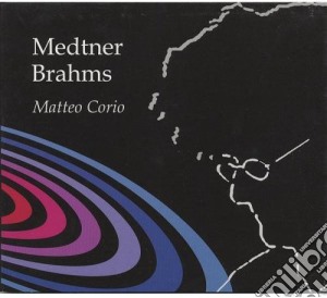 Matteo Corio: Medtner, Brahms cd musicale di Matteo Corio