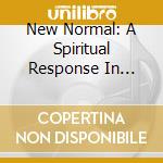 New Normal: A Spiritual Response In Words & Music cd