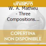 W. A. Mathieu - Three Compositions For Piano cd