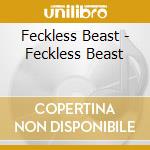 Feckless Beast - Feckless Beast cd