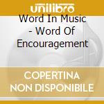 Word In Music - Word Of Encouragement cd