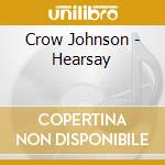 Crow Johnson - Hearsay cd