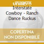 Interstate Cowboy - Ranch Dance Ruckus cd
