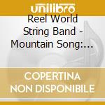 Reel World String Band - Mountain Song: Reflections cd