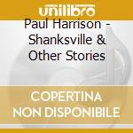 Paul Harrison - Shanksville & Other Stories cd