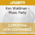 Ken Waldman - Music Party cd