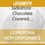 Jadestone - Chocolate Covered Strawberries cd musicale di Jadestone