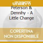 Peterson & Dennihy - A Little Change