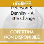 Peterson & Dennihy - A Little Change cd