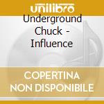Underground Chuck - Influence cd musicale di Underground Chuck