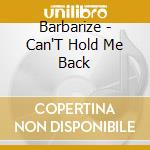 Barbarize - Can'T Hold Me Back cd
