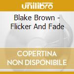 Blake Brown - Flicker And Fade cd