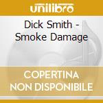 Dick Smith - Smoke Damage