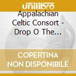 Appalachian Celtic Consort - Drop O The Pure cd