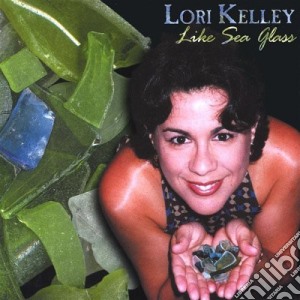Lori Kelley - Like Sea Glass cd musicale di Lori Kelley