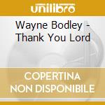 Wayne Bodley - Thank You Lord