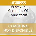 Andy If - Memories Of Connecticut cd