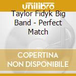 Taylor Fidyk Big Band - Perfect Match cd