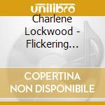 Charlene Lockwood - Flickering Images cd
