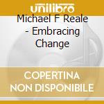 Michael F Reale - Embracing Change cd