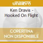 Ken Dravis - Hooked On Flight cd