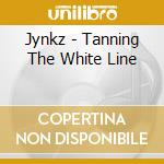 Jynkz - Tanning The White Line cd