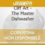 Cliff Art - The Master Dishwasher cd