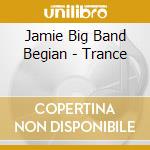 Jamie Big Band Begian - Trance cd