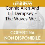 Connie Allen And Bill Dempsey - The Waves We Left Behind cd