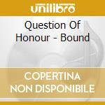 Question Of Honour - Bound cd